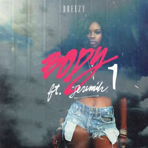 body lyrics jeremih|dreezy body ft jeremih lyrics.